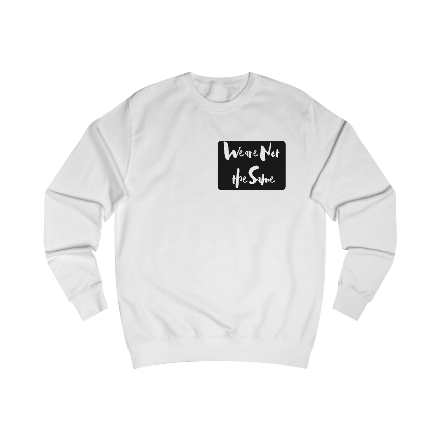 "We Are Not The Same" Sweatshirt